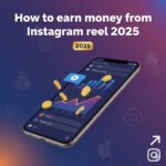 How to Earn Money from Instagram Reels (2025)